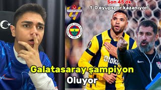 GS ŞAMPİYON OLUYOR! FENERBAHÇE 1-1 EYÜPSPOR SON 45 DK