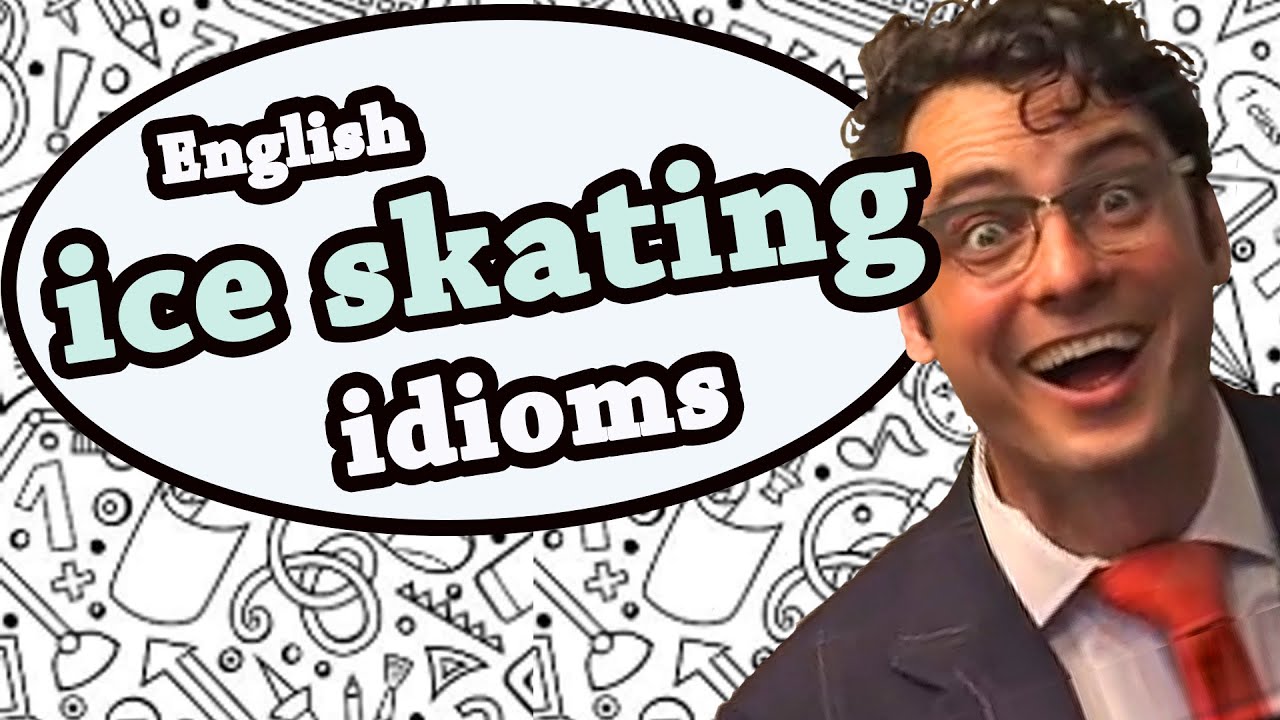 Ice skating idioms - Learn English idioms with The Teacher