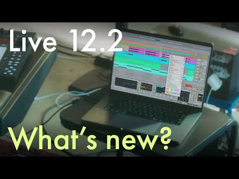 What's new in Ableton Live 12.2? | Feature Overview