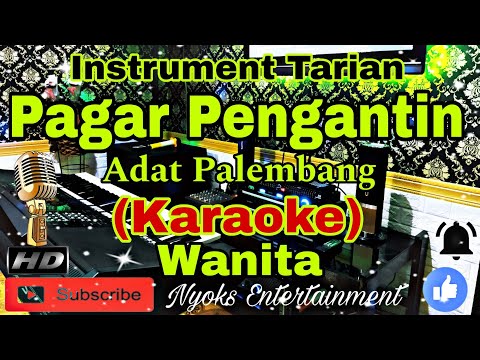 PAGAR PENGANTIN - Lagu Adat Palembang (KARAOKE) Instrument || Nada Wanita || BES minor