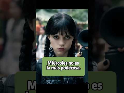 Miércoles no es la más poderosa. La más poderosa es una sorpresa para todos.#Adams family#Wednes