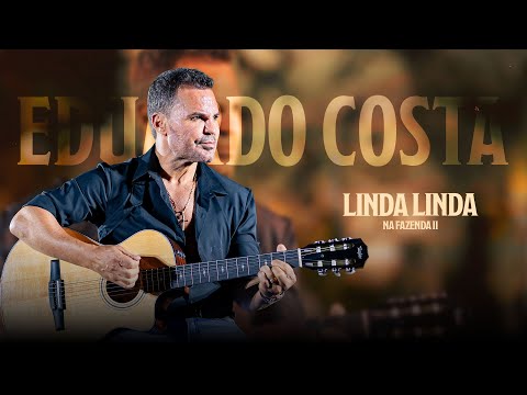 LINDA LINDA  | Eduardo Costa na Fazenda ll - 100% Rural