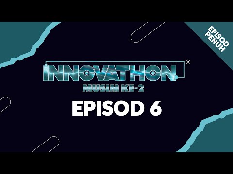 [EPISOD PENUH] INNOVATHON S2 - EP6