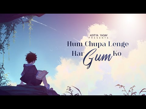 Hum Chupa Lenge Har Gum Ko | Aditya Yadav | 2020