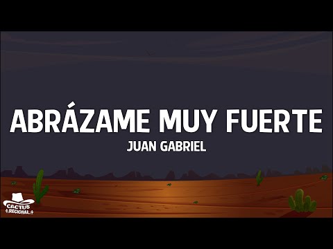 Juan Gabriel - Abrázame Muy Fuerte (Letra/Lyrics)