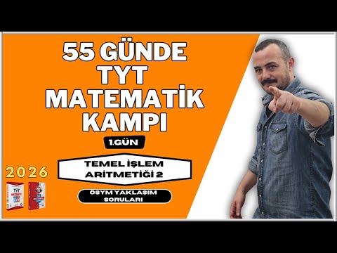 55 Günde TYT Matematik Kampı | 1. Gün | Temel İşlem Aritmetiği | ÖSYM Yaklaşım Soruları 2026