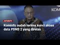 Kominfo sudah terima kunci akses data PDNS 2 yang diretas