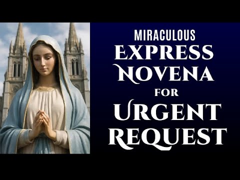 MIRACULOUS EXPRESS NOVENA FOR URGENT REQUESTS TO THE BLESSED VIRGIN MARY