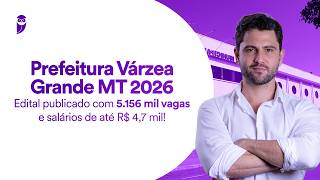 Prefeitura Várzea Grande MT 2026| Edital publicado com 5.156 mil vagas e salários de até R$ 4,7 mil!