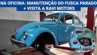NA OFICINA: manutenção do Fusca parado + visita a Ravi Motors