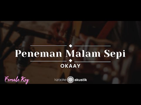 Peneman Malam Sepi – OKAAY (KARAOKE AKUSTIK – FEMALE KEY)