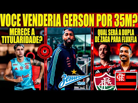 VOCE VENDERIA GERSON POR 35M? LUIZ ARAUJO MERECE TITULARIDADE? QUEM JOGARÁ NA ZAGA O FLAXFLU?