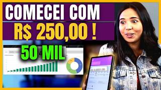 COMECEI COM R$ 250,00 REAIS E ESTOU CHEGANDO EM 50 MIL!