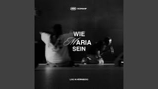 Wie Maria sein - Live in Nürnberg (Live)