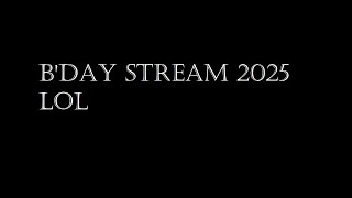 Birthday Stream 2025