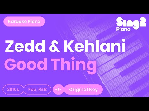 Zedd & Kehlani – Good Thing (Karaoke Piano)