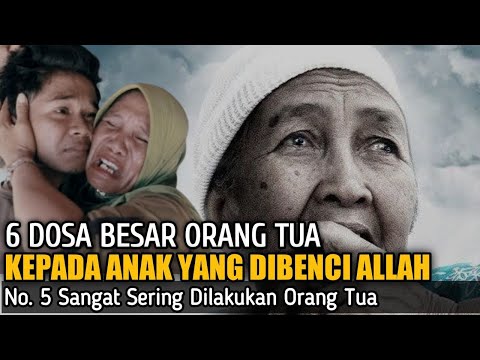 6 Dosa Besar Orang Tua Terhadap Anak Yang Paling Dibenci Allah | No. 5 Paling Sering Dilakukan