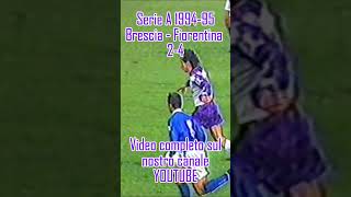 Serie A 1994-95: 8° giornata. Brescia - Fiorentina 2-4