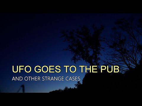 “UFO Goes To The Pub and Other Strange Cases” | Paranormal Stories