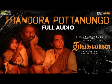 Thandora Pottanungo | Full Audio (Tamil) | Thangalaan | Chiyaan Vikram | Pa Ranjith | GVPrakashKumar