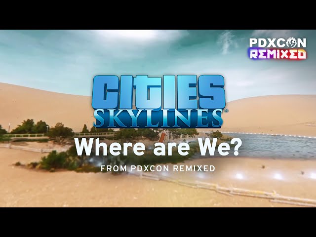 Where Are We? Live Stream Challenge  | PDXCON Remixed 2021 | Cities: Skylines