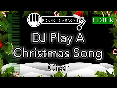 DJ Play A Christmas Song (HIGHER +3) - Cher - Piano Karaoke Instrumental