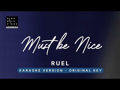 MUST BE NICE – Ruel (Original Key Karaoke) – Piano Instrumental Cover with Lyrics