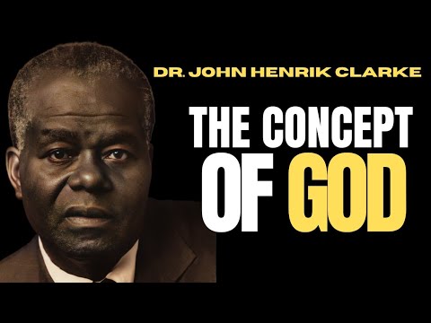 Dr. John Henrik Clarke - The Concept Of God #thenewblackmind