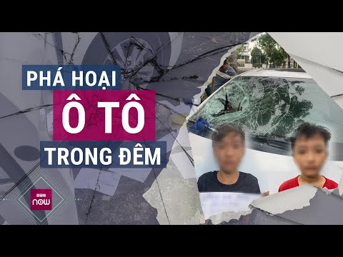 Vụ đập phá kính ô tô trong đêm ở Tam Kỳ, Quảng Nam: Nghi phạm là hai thiếu niên | VTC Now