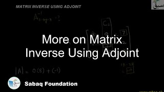 More on Matrix Inverse Using Adjoint