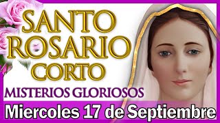 Santo Rosario Corto de Hoy Miercoles 17 de Septiembre ⭐ Misterios Gloriosos 🌷 Rosario a Virgen María