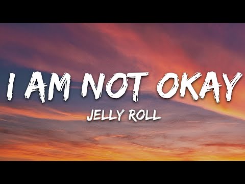 Jelly Roll - I Am Not Okay (Lyrics)