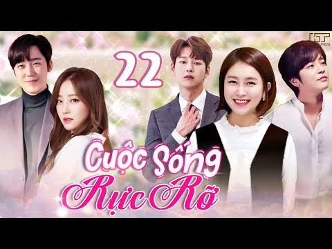 CUỘC SỐNG RỰC RỠ - TẬP 22 [Thuyết Minh] Trọn Bộ Phim Tình Cảm Hàn Quốc Lãng Mạn Hay Nhất 2025