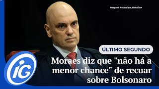 Alexandre de Moraes afirma que não recuará em decisões sobre Bolsonaro