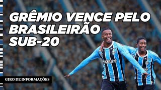 GIRO DE INFORMAÇÕES | GRÊMIO VENCE PELO BRASILEIRÃO SUB-20