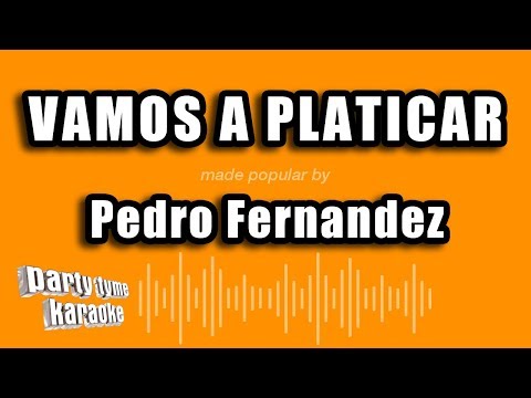 Pedro Fernandez – Vamos A Platicar (Versión Karaoke)