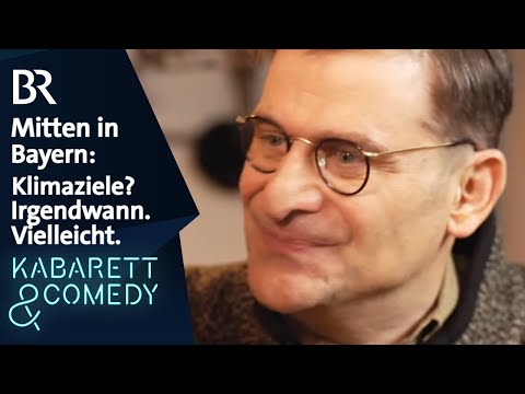 Mitten in Bayern: Klimaziele? Irgendwann. Vielleicht. | schlachthof | BR Kabarett & Comedy