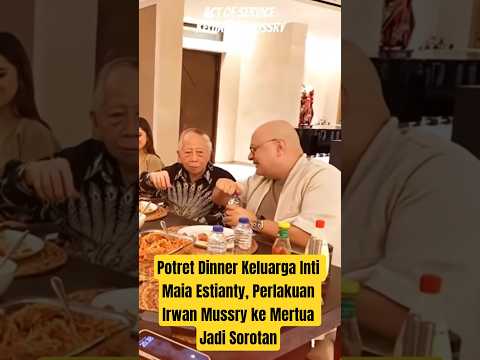 Potret Dinner Keluarga Inti Maia Estianty, Perlakuan Irwan Mussry ke Mertua Jadi Sorotan
