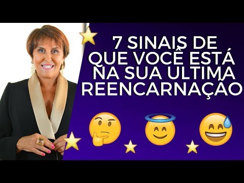 7 sinais de que Você esta na sua última Reencarnação!
