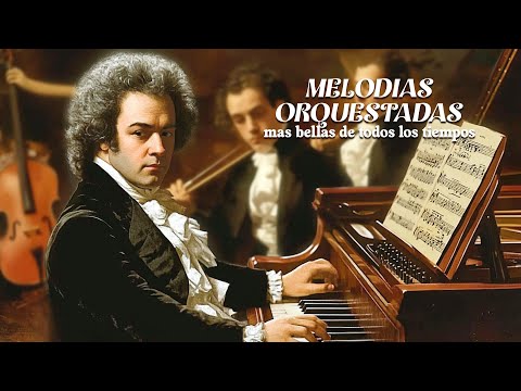 MELODIAS ORQUESTADAS MAS BELLAS DE TODOS LOS TIEMPOS | Mozart | Beethoven | Chopin...