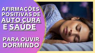 Afirmações Positivas para AutoCura e Saúde | Escute Antes de Dormir