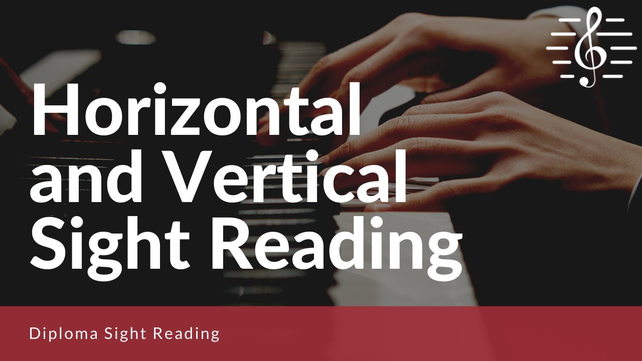 Diploma Sight Reading - Horizontal and Vertical Sight Reading