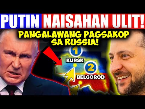 Putin Naisahan Na Naman! Ukraine Naglunsad Ng Pangalawang Pagsakop Sa Russia!