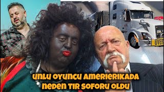 Unlu Oyuncu Amerikada Neden Tir Soforu Oldu?