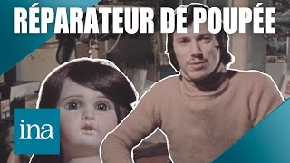 🧸 L’hôpital des poupées : dans l’atelier du réparateur d’enfance | INA Officiel