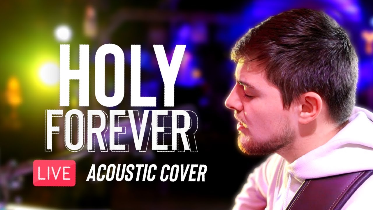 Holy Forever (Chris Tomlin Cover)