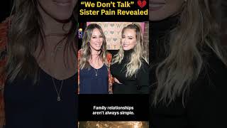 Hilary Duff Breaks Down Over Sister Haylie 💔 “We Don’t Talk”