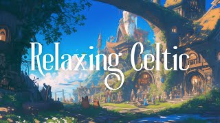 Relaxing Celtic Music | Purifies body, mind, and spirit