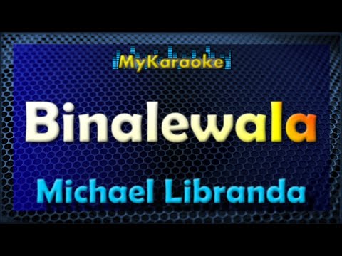 BINALEWALA – Karaoke version in the style of MICHAEL LIBRANDA