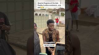 Quame Eugene at the late Daddy Lumba house